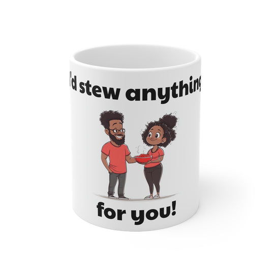 Love in Every Sip "I'd Stew Anything for You" Mug